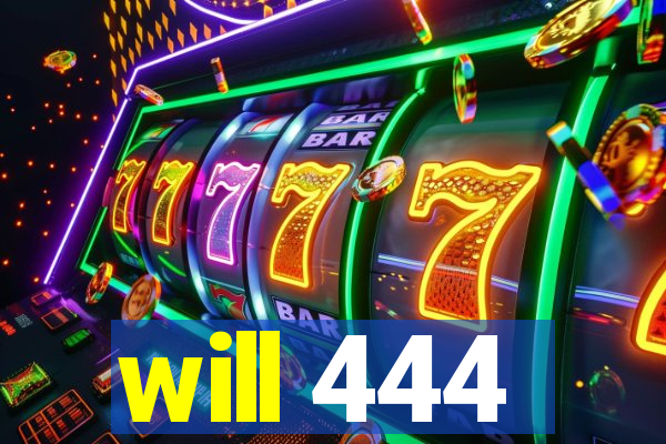will 444